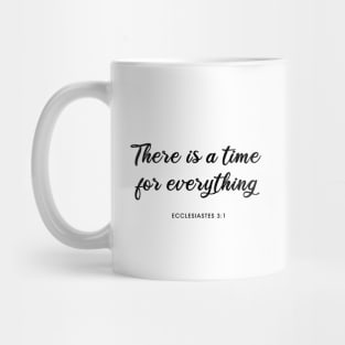 There is a time for everything Mug